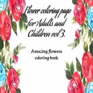 Flowers Coloring Book for Stress Relief and Relaxation